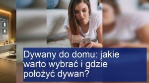 Wie wählt man den idealen Teppich für das Zuhause? Praktische Tipps und Inspirationen!